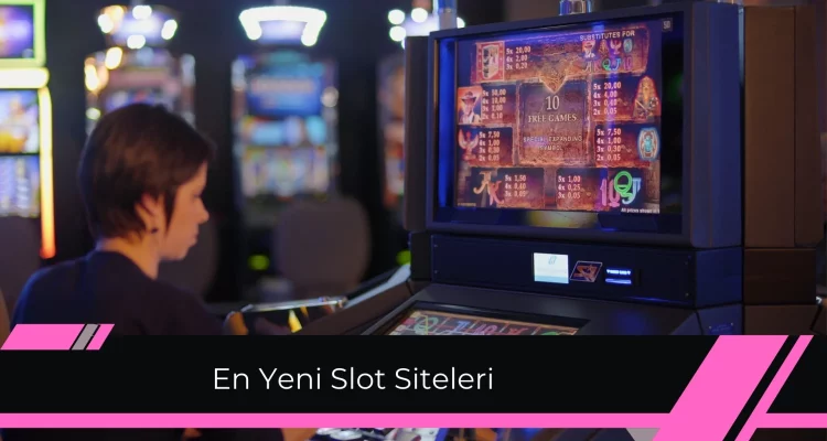En Yeni Slot Siteleri