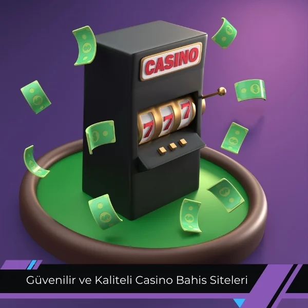Güvenilir ve Kaliteli Casino Bahis Siteleri