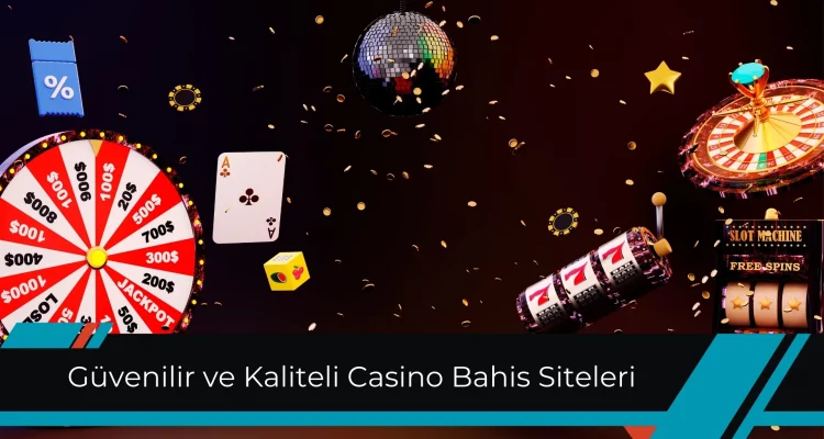 Güvenilir ve Kaliteli Casino Bahis Siteleri